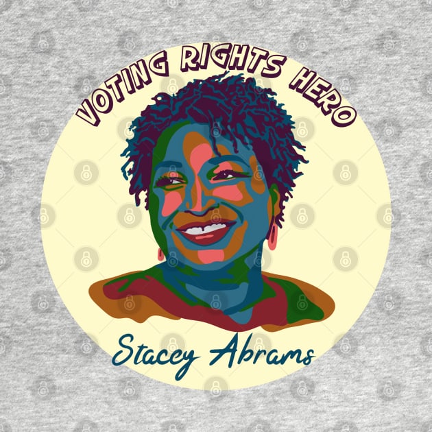 Voting Rights Hero - Stacey Abrams by Slightly Unhinged